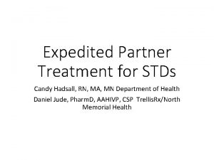 Expedited Partner Treatment for STDs Candy Hadsall RN