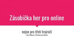 Zsobika her pro online nejen pro tet trojro