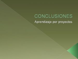 CONCLUSIONES Aprendizaje por proyectos Preparacin puestos de trabajo