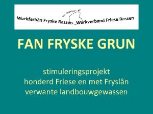 FAN FRYSKE GRUN stimuleringsprojekt honderd Friese en met