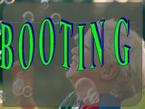 What is Booting Booting adalah istilah untuk menghidupkan