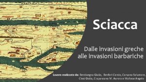 Sciacca Dalle invasioni greche alle invasioni barbariche Lavoro