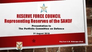 RESERVE FORCE COUNCIL Representing Reserves of the SANDF