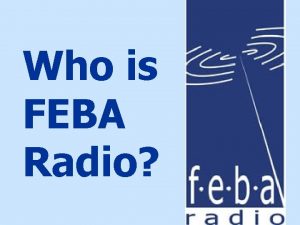 Who is FEBA Radio In our madly complex