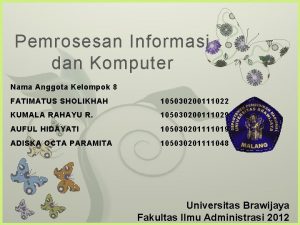 Pemrosesan Informasi dan Komputer 7 Nama Anggota Kelompok