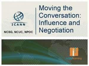 NCSG NCUC NPOC Moving the Conversation Influence and