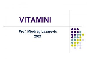 VITAMINI Prof Miodrag Lazarevi 2021 VITAMINI l Organske