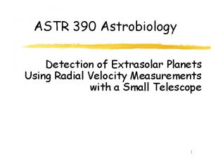 ASTR 390 Astrobiology Detection of Extrasolar Planets Using