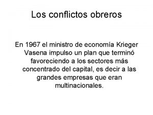 Los conflictos obreros En 1967 el ministro de