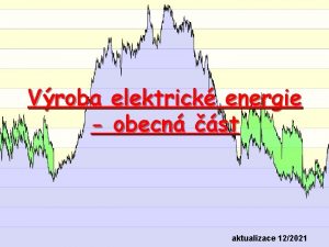 Vroba elektrick energie obecn st aktualizace 122021 Zdroje