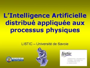 LIntelligence Artificielle distribu applique aux processus physiques LISTIC