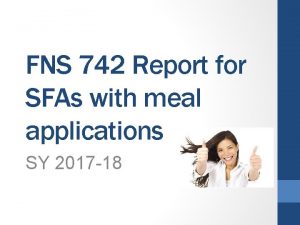 FNS 742 Report for SFAs with meal applications