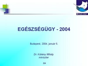 EGSZSGGY 2004 Budapest 2004 janur 5 Dr Kkny