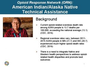 Opioid Response Network ORN American IndianAlaska Native Technical