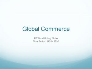 Global Commerce AP World History Notes Time Period