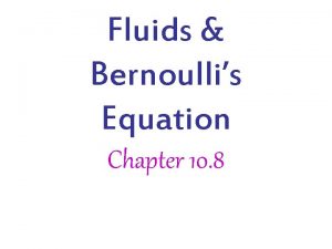Fluids Bernoullis Equation Chapter 10 8 Flow of