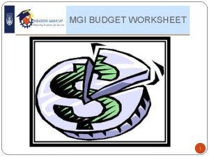 MGI BUDGET WORKSHEET 1 MGI Budget Worksheet Keep