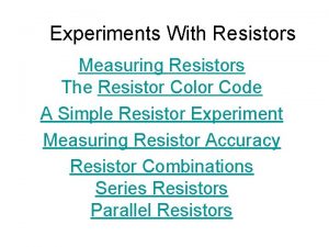 Experiments With Resistors Measuring Resistors The Resistor Color