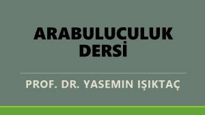 ARABULUCULUK DERS PROF DR YASEMIN IIKTA ARABULUCULUK TAKTKLER