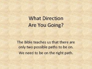 What Direction Are You Going The Bible teaches