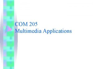 COM 205 Multimedia Applications Chapter 2 Text Overview