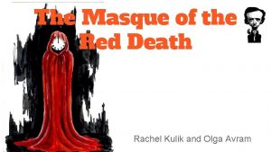 The Masque of the Red Death Rachel Kulik