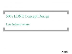 50 LBNE Concept Design LAr Infrastructure Mechanical LAr