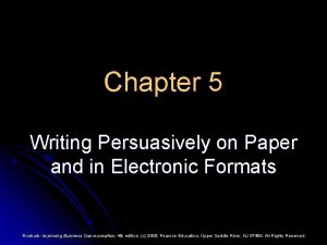 Chapter 5 Writing Persuasively on Paper and in