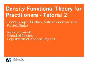 DensityFunctional Theory for Practitioners Tutorial 2 Ondej Krej