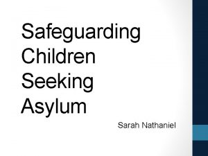 Safeguarding Children Seeking Asylum Sarah Nathaniel Background Cardiff