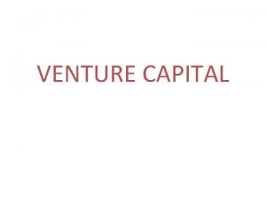 VENTURE CAPITAL DEFINITION Venture capital is an investment