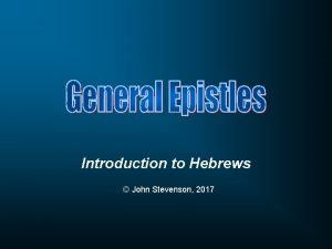 Introduction to Hebrews John Stevenson 2017 Hebrews James