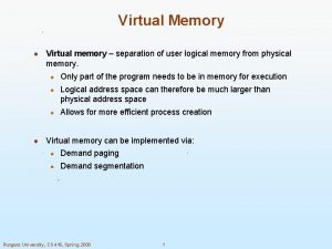 Virtual Memory Virtual memory separation of user logical