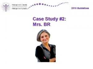 2010 Guidelines Case Study 2 Mrs BR 2010