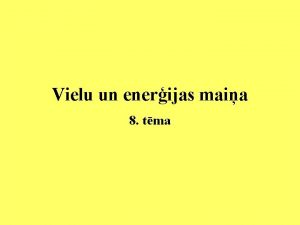 Vielu un enerijas maia 8 tma Vielu un