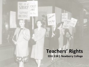 Teachers Rights EDU 224 Newberry College Teachers Rights