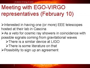 Extreme Energy Events Meeting with EGOVIRGO representatives February