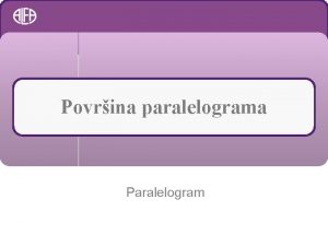 Povrina paralelograma Paralelogram U prirodi postoji vie primjera