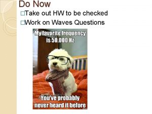 Do Now Take out HW to be checked