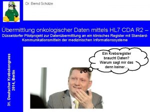 Dr Bernd Schtze bermittlung onkologischer Daten mittels HL