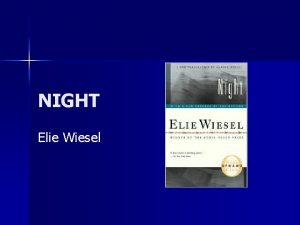 NIGHT Elie Wiesel THE HOLOCAUST The Holocaust was