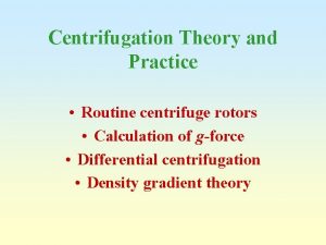 Centrifugation Theory and Practice Routine centrifuge rotors Calculation