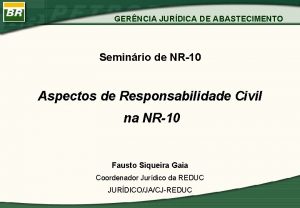 GERNCIA JURDICA DE ABASTECIMENTO Seminrio de NR10 Aspectos