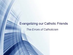 Evangelizing our Catholic Friends The Errors of Catholicism