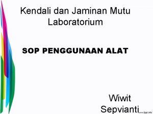 Kendali dan Jaminan Mutu Laboratorium SOP PENGGUNAAN ALAT