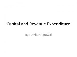 Capital and Revenue Expenditure By Ankur Agrawal Capital