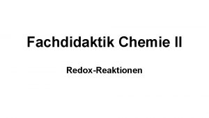 Fachdidaktik Chemie II RedoxReaktionen Aufgabe berlegen Sie sich