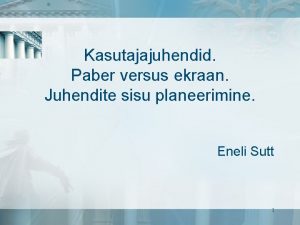 Kasutajajuhendid Paber versus ekraan Juhendite sisu planeerimine Eneli