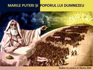 MARILE PUTERI I POPORUL LUI DUMNEZEU Studiul 12