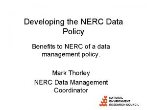 Developing the NERC Data Policy Benefits to NERC